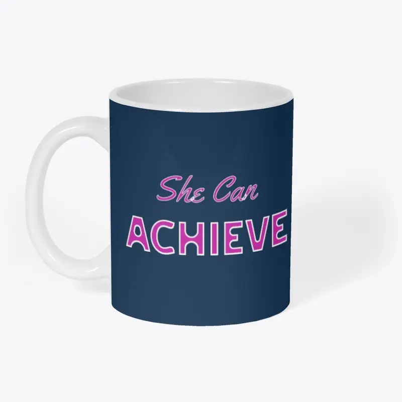 "She Can Achieve" Merchandise